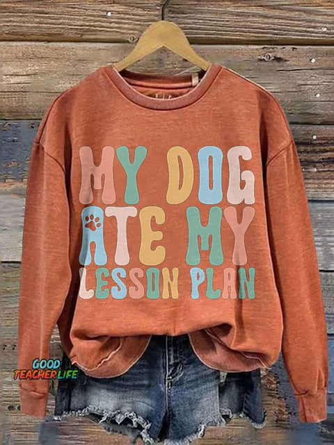 My Dog Ate My Lesson Plan Casual Print Sweatshirt