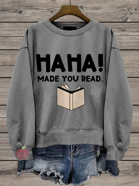 Funny Teacher Made You Read Casual  Sweatshirt