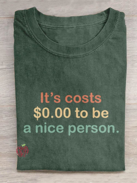 It's Costs $0.00 To Be A Nice Person Art Design T-shirt