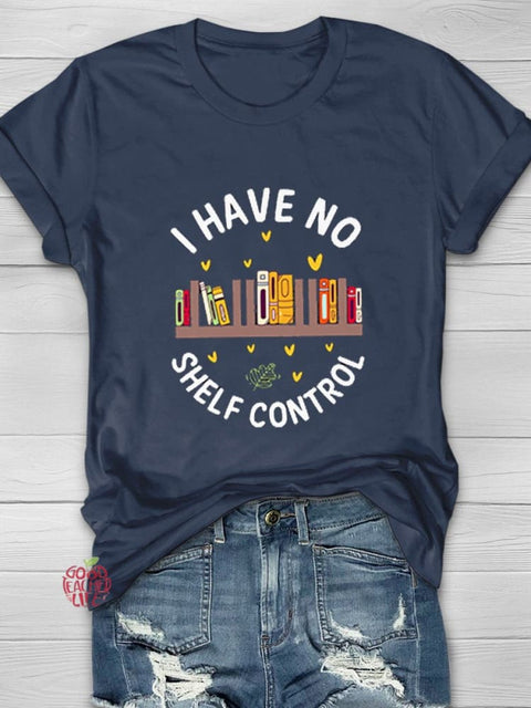 I HAVE NO SHELF CONTROL Art Print Casual T-Shirt