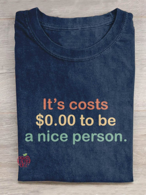 It's Costs $0.00 To Be A Nice Person Art Design T-shirt