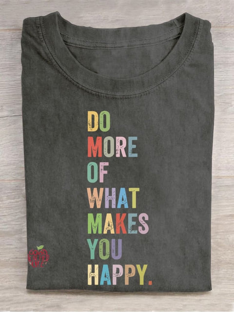 Do More Of What Makes You Happy Casual Print T-shirt