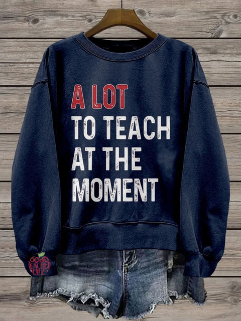 A Lot To Teach At The Moment Casual Print Sweatshirt