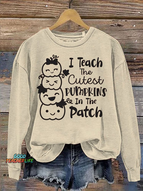 Teach The Cutest Pumpkins In The Patch Casual  Sweatshirt