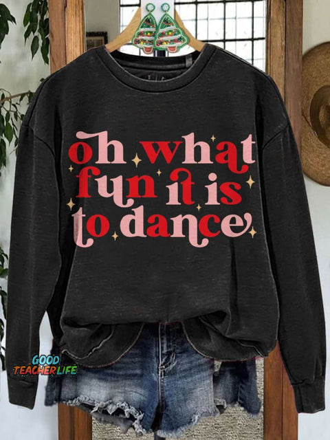Oh What Fun It Is To Dance Christmas Dance Casual Sweatshirt
