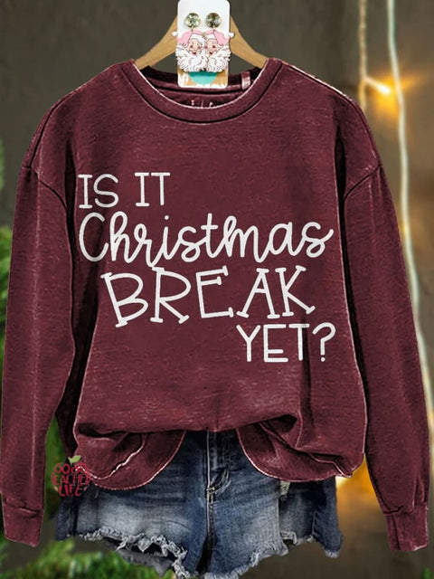 Is It Christmas Break Yet Teacher Casual Sweatshirt