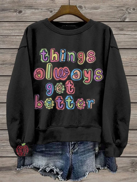 Things Always Get Better Teacher Inspiration Casual Print Sweatshirt