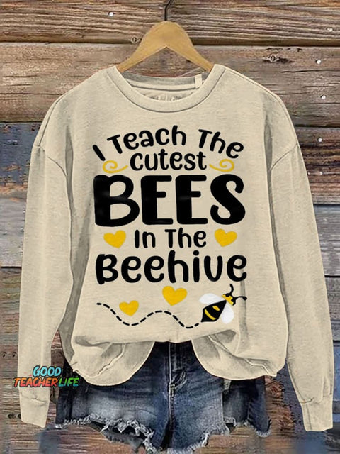 I Teach The Cutest Bees In The Beehive Casual Print Sweatshirt