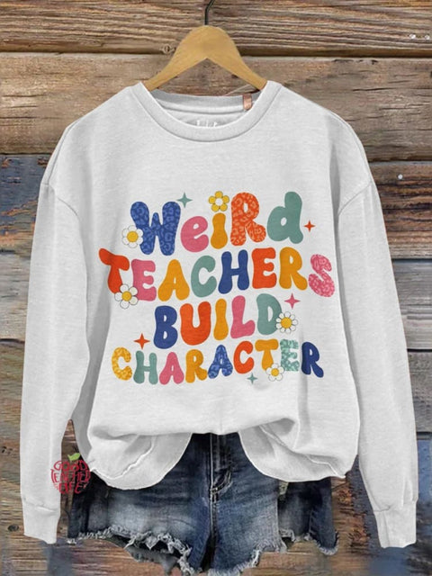 Weird Teacher Build Character Casual Sweatshirt