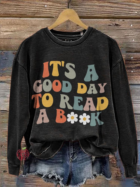 It's A Good Day To Read Shirt, Books Book Lover Literary Bookish Reading Teacher Casual Print Sweatshirt