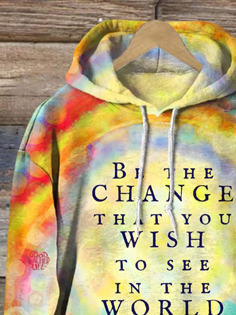 Kind Encouragement Be The Change That You Wish To See In The World Print Casual Sweatshirt