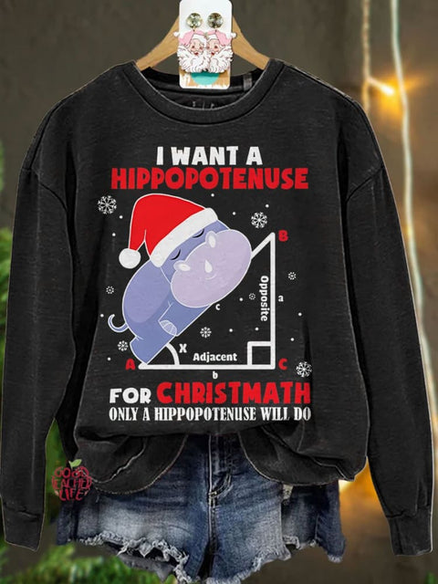 I Want A Hippopotenuse For Christmas Teacher Casual Sweatshirt