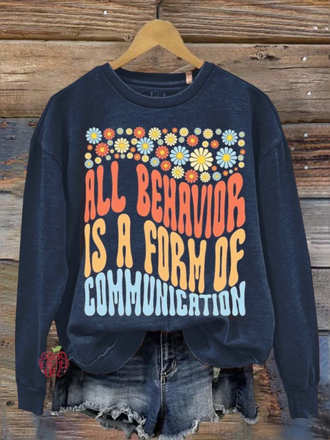 All Behavior Is A Form Of Communication Teacher Casual Sweatshirt