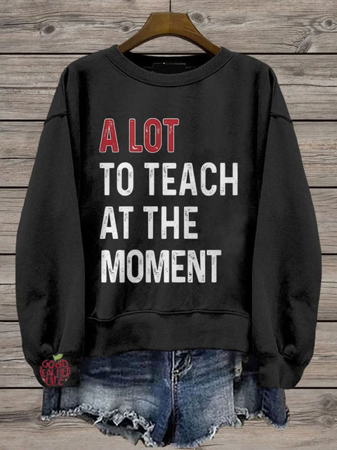 A Lot To Teach At The Moment Casual Print Sweatshirt