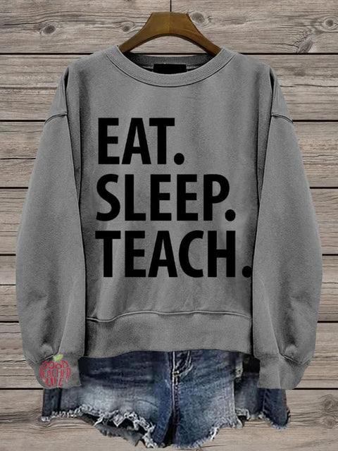 Teacher Eat Sleep Teach Casual  Sweatshirt