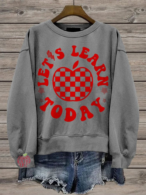 Let's Learn Today Teacher Casual  Sweatshirt