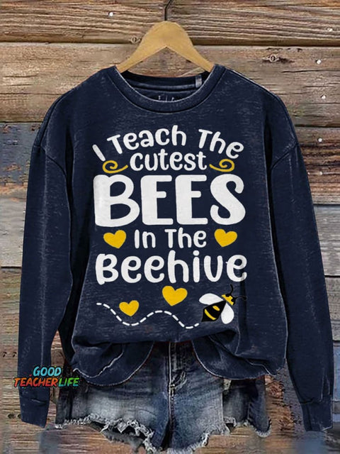 I Teach The Cutest Bees In The Beehive Casual Print Sweatshirt