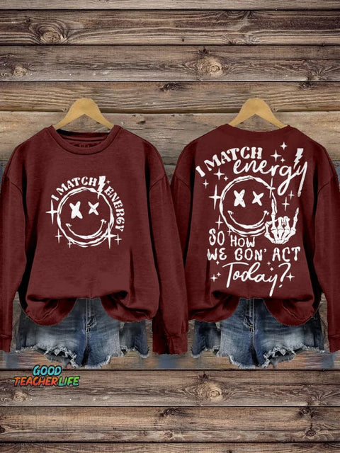 I Match Energy So How We Gon' Act Today Hustler Skeleton Retro Sarcastic Funny Smiley Face Casual Print Sweatshirt