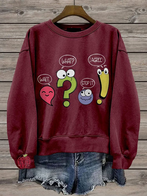 Wait What Stop It I Agree Punctuation Day Casual Print Sweatshirt