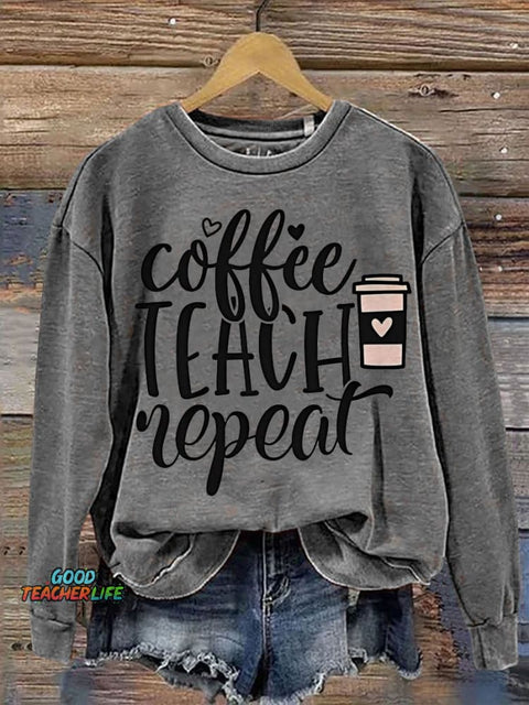 Teacher Coffee Teach Repeat Casual  Sweatshirt