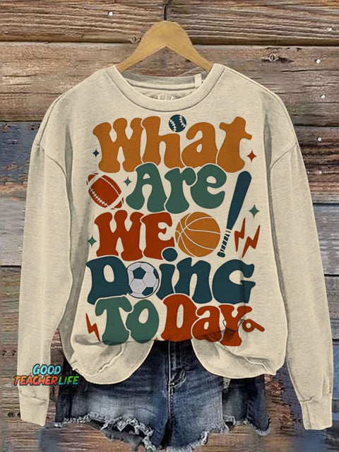 PE Teacher What Are We Doing Today Casual  Sweatshirt