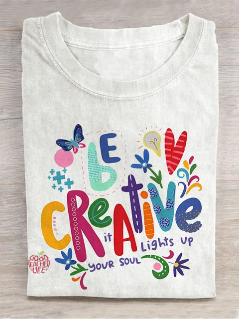 Be Creative It Lights Up Your Soul Teacher Casual Print T-shirt