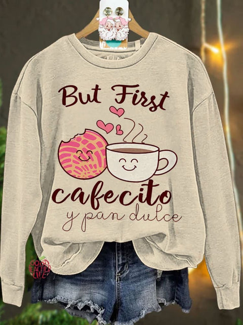 But First Cafecito Y Pan Dulce Spanish Teacher Casual Sweatshirt