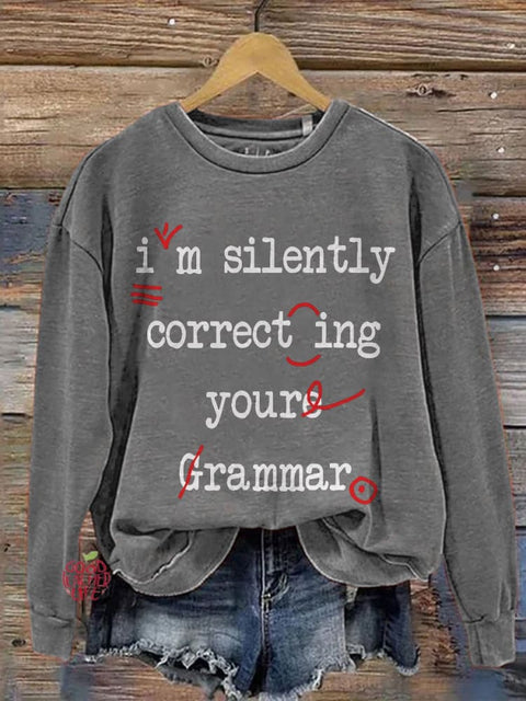 I'm Silently Correcting Your Grammar High School Casual Print Sweatshirt