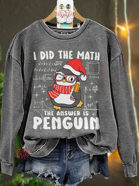 I Did The Math The Answer Is Penguin Teacher Christmas Casual Sweatshirt