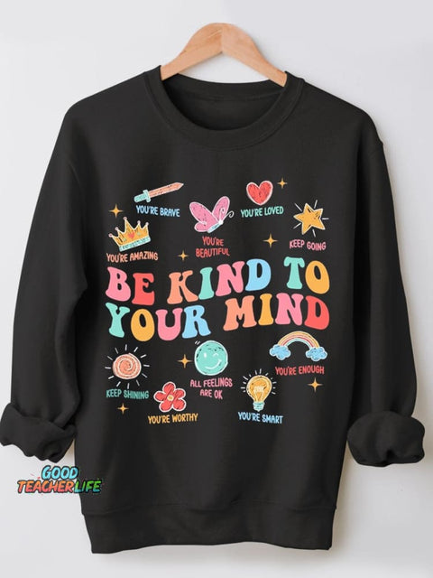 Be Kind To Your Mind Teacher Casual Sweatshirt