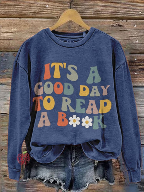 It's A Good Day To Read Shirt, Books Book Lover Literary Bookish Reading Teacher Casual Print Sweatshirt