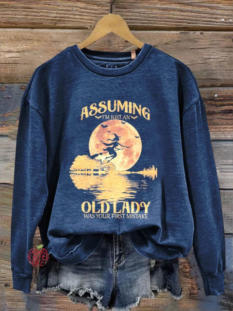 Assuming I'm Just An Old Lady Was Your First Mistake Halloween Art Print Casual  Sweatshirt