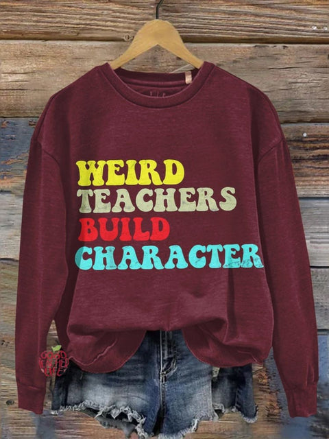 Weird Teacher Build Character Casual  Sweatshirt