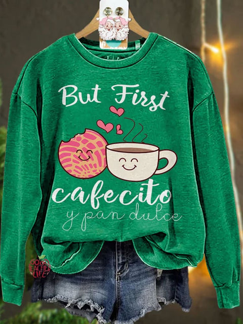 But First Cafecito Y Pan Dulce Spanish Teacher Casual Sweatshirt