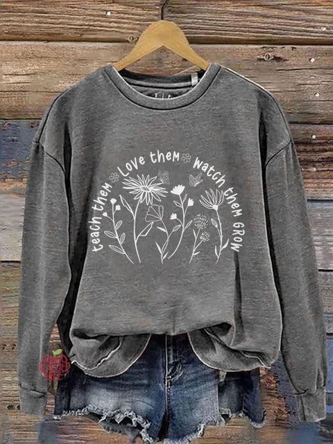 Teach Them Love Them Watch Them Grow Teacher Casual Print Sweatshirt