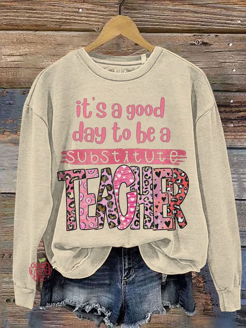 It's A Good Day To Be A Substitute Teacher Casual Print Sweatshirt