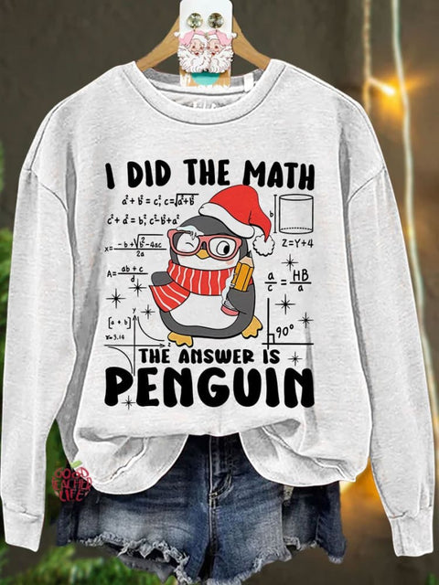 I Did The Math The Answer Is Penguin Teacher Christmas Casual Sweatshirt