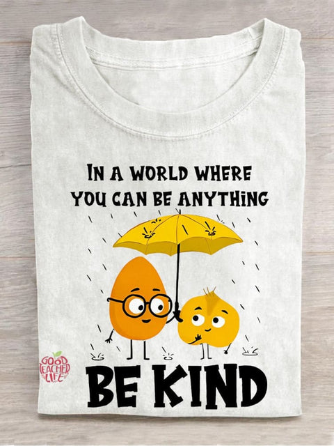 In A World Where You Can Be Anything Be Kind Casual Print T-shirt