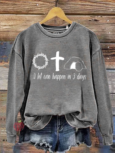 Jesus Easter He Is Risen Shirt A Lot Can Happen In 3 Days Letter Print Casual Sweatshirt