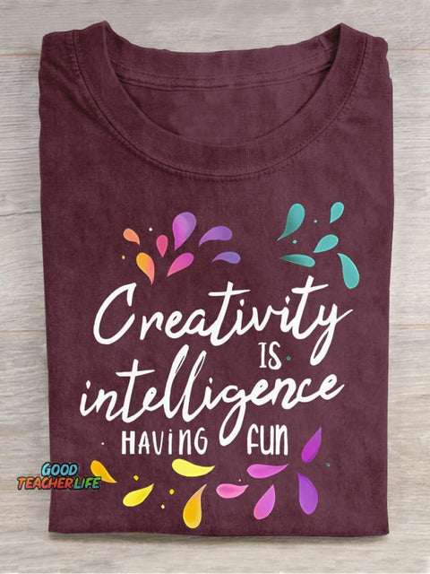 Creativity Is Intelligence Having Fun Teacher Casual Print T-shirt