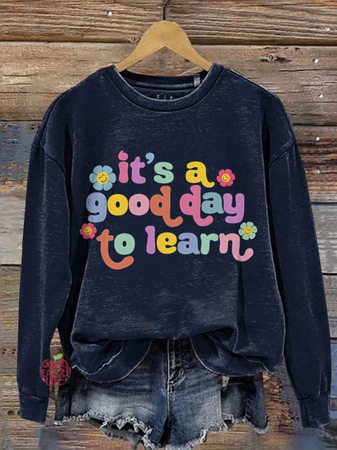 Teacher Motivational It's A Good Day To Learn Casual Print Sweatshirt