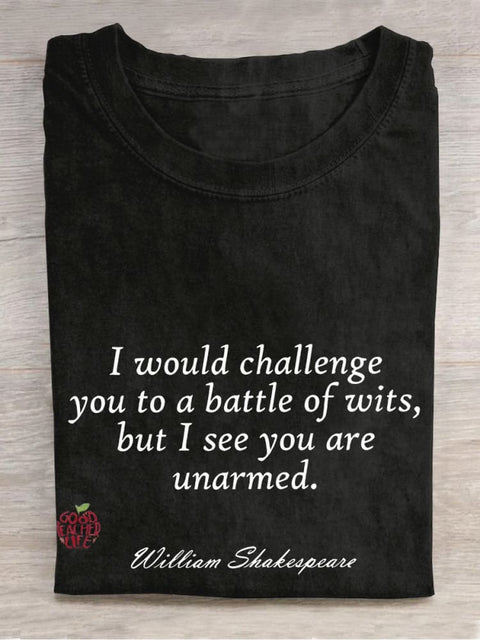 I Would Challenge You To A Battle of Wits,but I See You Are Unarmed Casual Print T-shirt