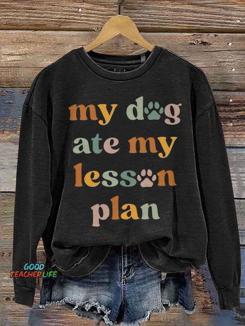 Teacher My Dog Ate My Lesson Plan Casual  Sweatshirt