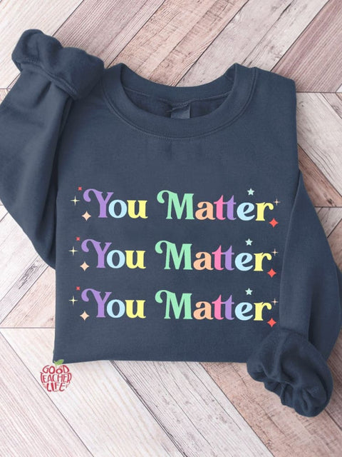 You Matter Teacher Casual Sweatshirt