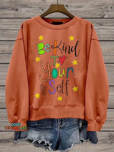 Be Kind To Yourself Teacher Casual Print Sweatshirt