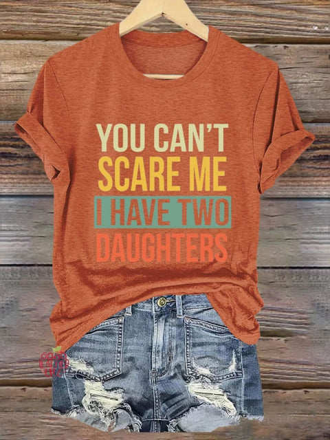 You Can't Scare Me I Have Two Daughters Halloween Art Print T-shirt