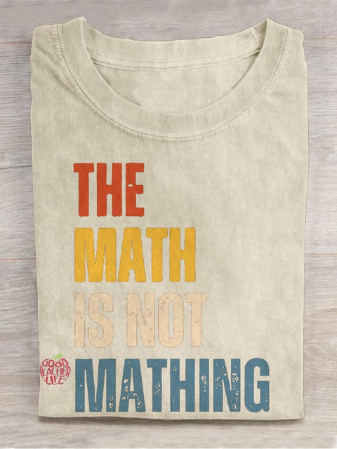 The Math Is Not Mathing Teacher Casual Print T-shirt