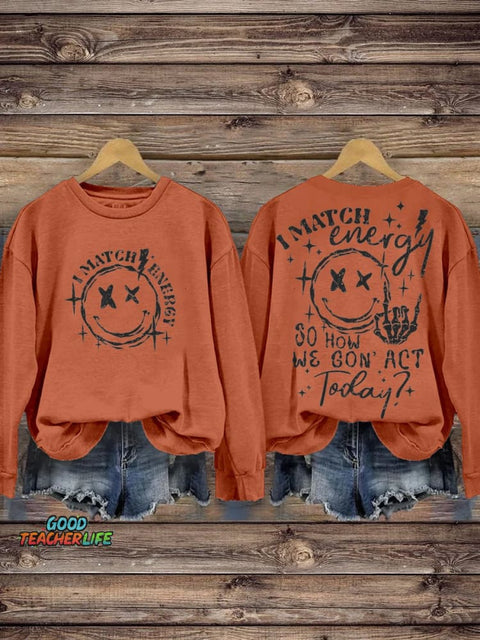 I Match Energy So How We Gon' Act Today Hustler Skeleton Retro Sarcastic Funny Smiley Face Casual Print Sweatshirt