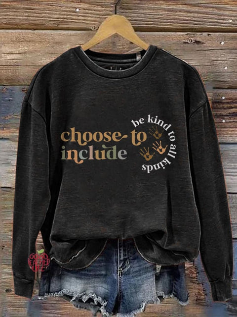 Choose To Include Be Kind To All Kinds Casual Print Sweatshirt