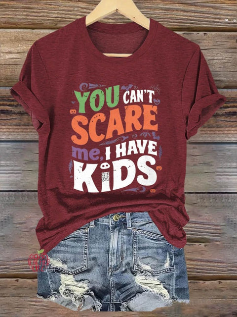 You Can't Scare Me I Have Kids Halloween Art Print T-shirt